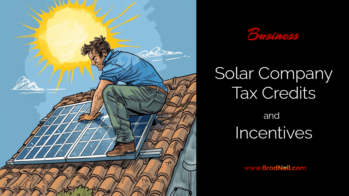 Maximizing Your Savings with Solar Company Tax Credits and Incentives