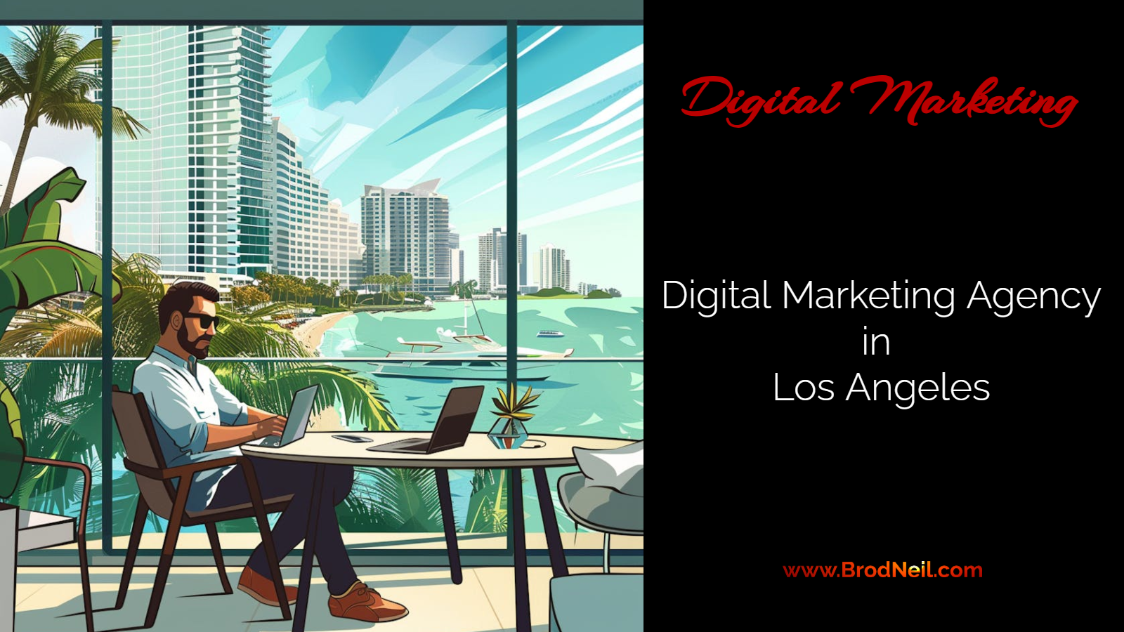 How to Choose the Right Digital Marketing Agency in Los Angeles